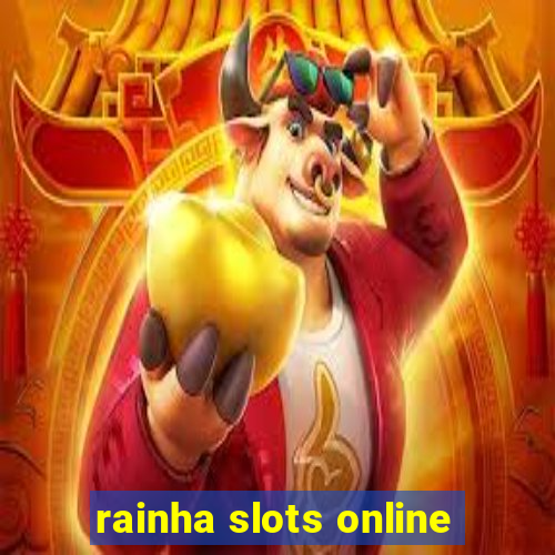 rainha slots online